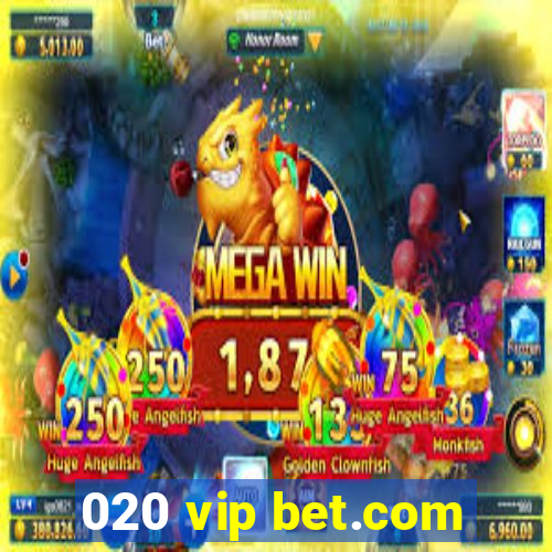 020 vip bet.com